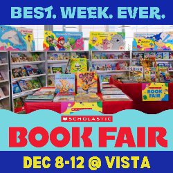 Best. Week. Ever. Scholastic Book Fair - Dec 8-12 @ Vista